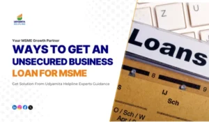 Unsecured Business Loan For MSME